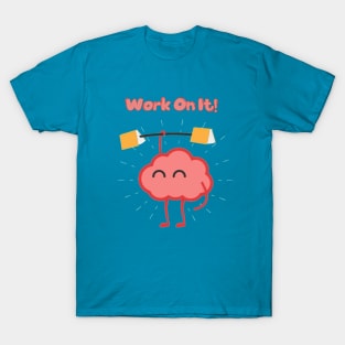 Work on it T-Shirt